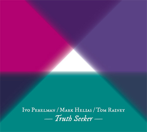 Perelman, Ivo / Mark Helias / Tom Rainey: Truth Seeker (Listen! Foundation (Fundacja Sluchaj!))