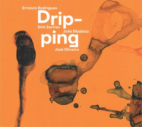 Rodrigues, Ernesto / Dirk Serries / Joao Madeira / Jose Oliveira : Dripping (Creative Sources)