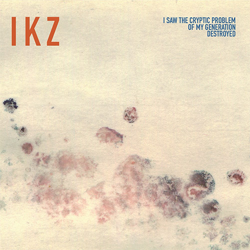 IKZ (Chris Dammann / Kevin Davis / John Niekrasz / Toby Summerfield): I Saw The Cryptic Problem Of M (Amalgam)