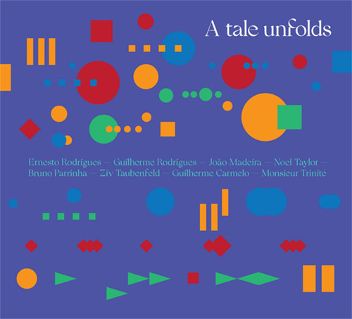 Rodrigues / Rodrigues / Madeira / Taylor / Parrinha / Taubenfeld / Carmelo / Trinite: A Tale Unfolds (Creative Sources)