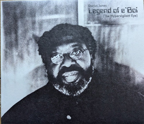 Jones, Darius: Legend of e'Boi (The Hypervigilant Eye) [VINYL + DOWNLOAD] (Aum Fidelity)