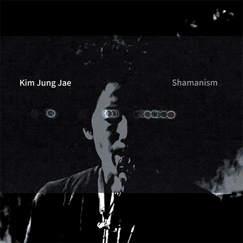 Jae, Kim Jung: Shamanism (Relative Pitch)