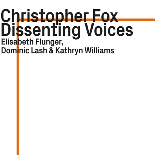 Fox, Christopher: Dissenting Voices (ezz-thetics by Hat Hut Records Ltd)