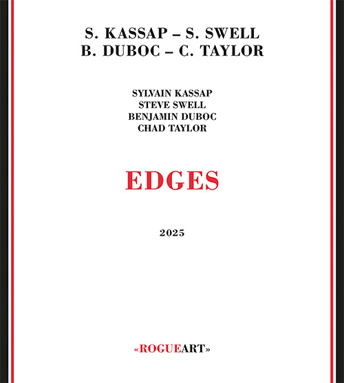 Kassap, Sylvain / Steve Swell / Benjmain Duboc / Chad Taylor: Edges (RogueArt)