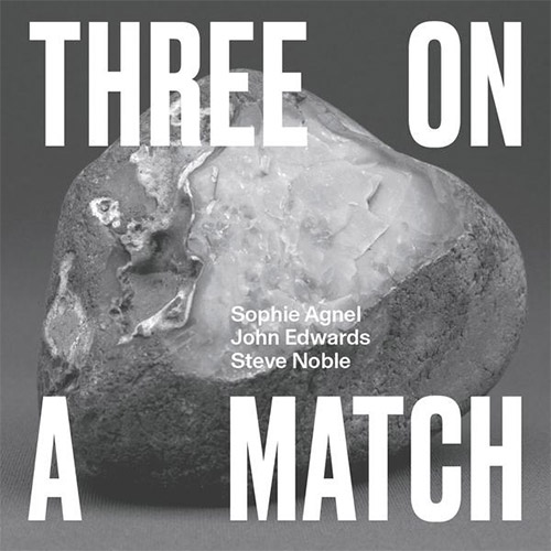 Agnel, Sophie / John Edwards / Steve Noble: Three On A Match (Otoroku)