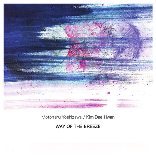 Yoshizawa, Motoharu / Kim Dae Hwan: Way Of The Breeze (NoBusiness)