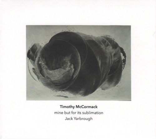McCormack, Timothy: Mine But For Its Sublimation (Another Timbre)