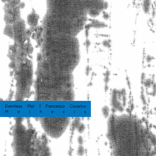 Eventless Plot | Francesco Covarino: Methexis [CASSETTE + DOWNLOAD] (Innovo Editions)