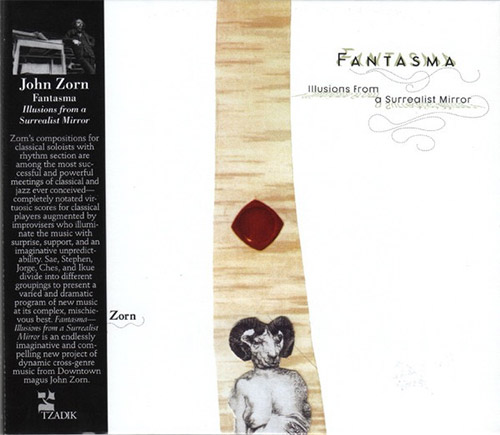 Zorn, John (Hashimoto / Gosling / Smith / Roeder / Mori): Fantasma (Illusions From A Surrealist Mirr (Tzadik)