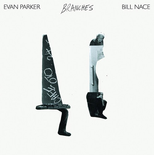 Parker, Evan / Bill Nace: Branches (Live at Cafe OTO)[VINYL] (Open Mouth)