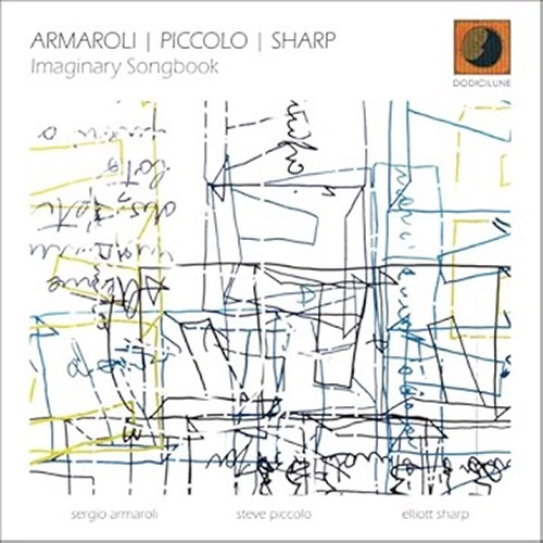 Armaroli / Piccolo / Sharp: Imaginary Songbook [2 CDs] (Dodicilune)