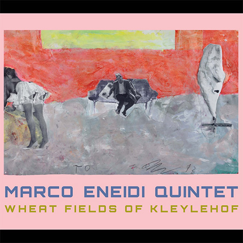 Eneidi, Marco Quintet (w / Johnston / Finkbelner / Smith / Anderson): Wheat Fields of Kleylehof (Balance Point Acoustics)