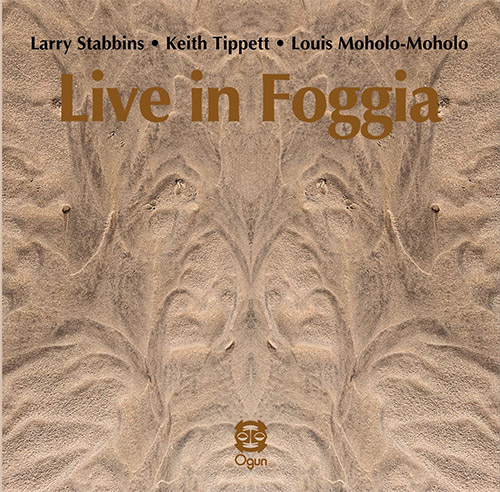Stabbins, Larry / Keith Tippett / Louis Moholo-Moholo: Live In Foggia (Ogun)