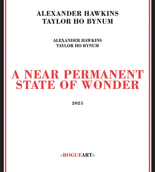 Hawkins, Alexander / Taylor Ho Bynum: A Near Permanent State Of Wonder (RogueArt)