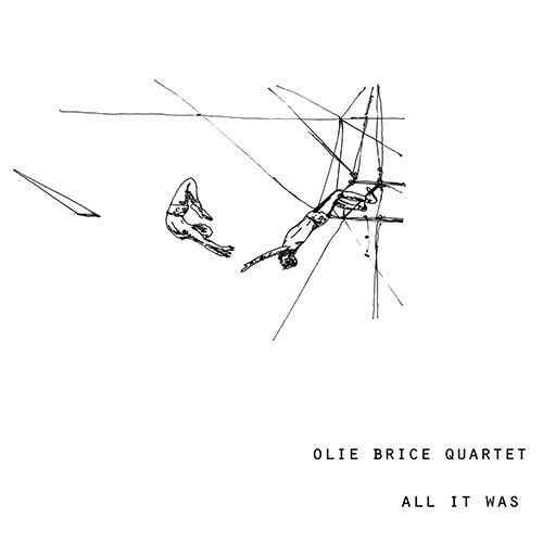 Brice, Olie Quartet (Brice / Musson / Hawkins / Glaser): All It Was (West Hill Records)