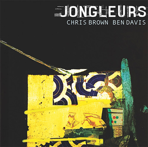 Brown, Chris / Ben Davis : Jongleurs (Artifact Recordings)