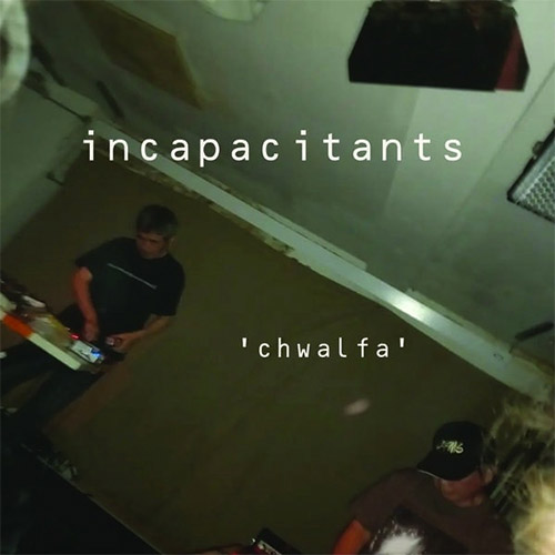 Incapacitants: Chwalfa (Otoroku) Incapacitants: Chwalfa (Otoroku)