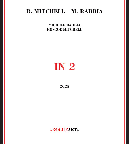 Mitchell, Roscoe / Michele Rabbia: In 2 (RogueArt)