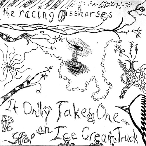 Racing Pisshorses, The: It Only Takes One To Stop An Ice Cream Truck [7'' VINYL w/ DOWNLOAD] (self)