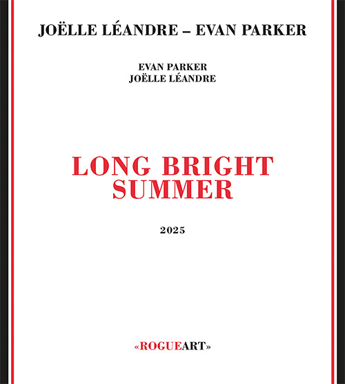 Parker, Evan / Joelle Leandre: Long Bright Summer (RogueArt)