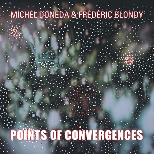 Doneda, Michel / Frederic Blondy: Points Of Convergences [2 CDs] (Relative Pitch)