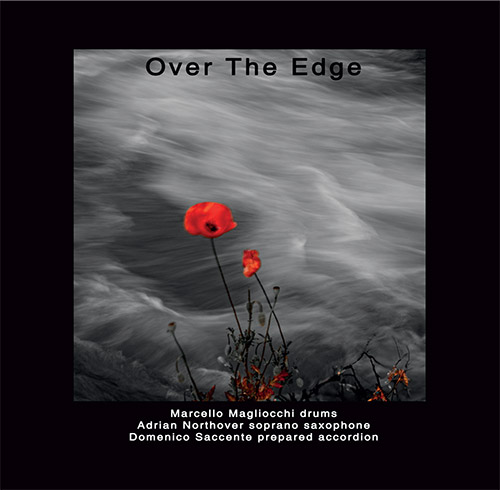 Magliocchi, Marcello / Adrian Northover / Domenico Saccente : Over The Edge (FMR) Magliocchi, Marcello / Adrian Northover / Domenico Saccente : Over The Edge (FMR)