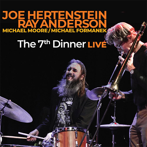 Anderson, Ray / Joe Hertenstein Quartet feat. Michael Moore / Michael Formanek: 7th Dinner Live (Listen! Foundation (Fundacja Sluchaj!))