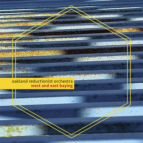 Oakland Reductionist Orchestra: West And East Baying (Queen Bee Records) Oakland Reductionist Orchestra: West And East Baying (Queen Bee Records)