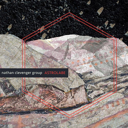 Clevenger, Nathan Group: Astrolabe (Queen Bee Records)