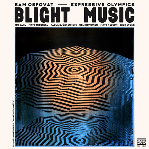 Ospovat, Sam / Expressive Olympics: Blight Music (Eclipse Music)