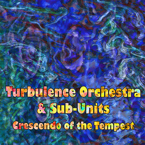 Turbulence Orchestra & Sub-Units: Crescendo of the Tempest [2 CDs] (Evil Clown)
