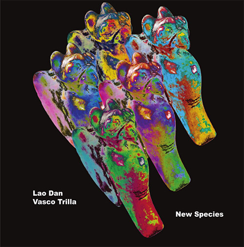 Dan, Lao / Vasco Trilla: New Species (NoBusiness)
