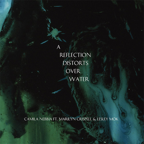 Nebbia, Camila (feat/ Marilyn Crispell / Lesley Mok): A Reflection Distorts Over Water [CD + DOWNLOA (Relative Pitch) Nebbia, Camila (feat/ Marilyn Crispell / Lesley Mok): A Reflection Distorts Over Water [CD + DOWNLOA (Relative Pitch)