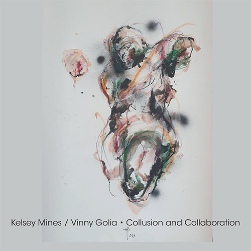Mines, Kelsey / Vinny Golia: Collusion and Collaboration [CD + DOWNLOAD] (Relative Pitch)