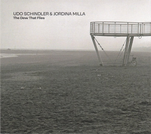 Schindler, Udo / Jordina Milla: The Dew That Flies (Creative Sources) Schindler, Udo / Jordina Milla: The Dew That Flies (Creative Sources)
