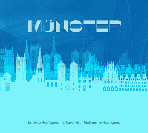Rodrigues, Ernesto / Erhard Hirt / Guilherme Rodrigues: Munster (Creative Sources)