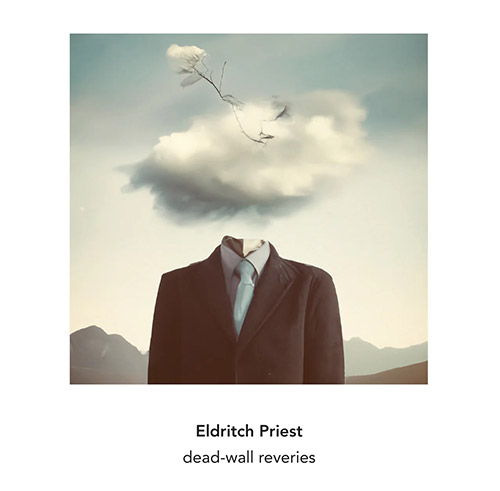 Priest, Eldritch : Dead-Wall Reveries (Another Timbre) Priest, Eldritch : Dead-Wall Reveries (Another Timbre)