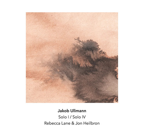 Ullmann, Jakob: Solo I / Solo IV (Another Timbre) Ullmann, Jakob: Solo I / Solo IV (Another Timbre)
