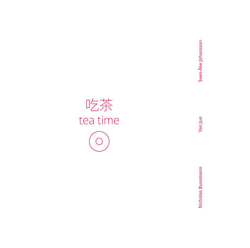 Bussmann, Nicholas / Sven-Ake Johansson / Yan Jun: Tea Time [Vinyl] (NI-VU-NI-CONNU)