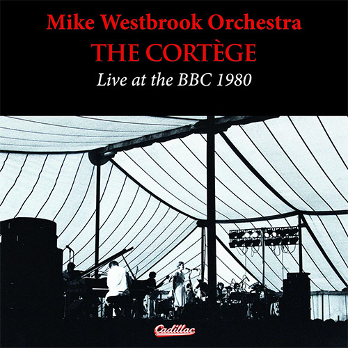 Westbrook, Mike Orchestra: The Cortege Live At The BBC 1980 [2CDs] (Cadillac Records)