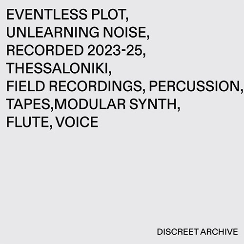 Eventless Plot: Unlearning Noise (Discreet Archive)