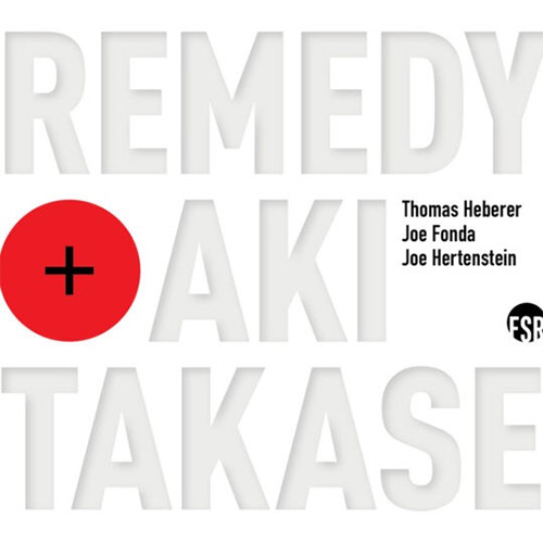 Remedy + Aki Takase (w/ Thomas Heberer / Joe Fonda / Joe Hertenstein): Remedy + Aki Takase (Listen! Foundation (Fundacja Sluchaj!))