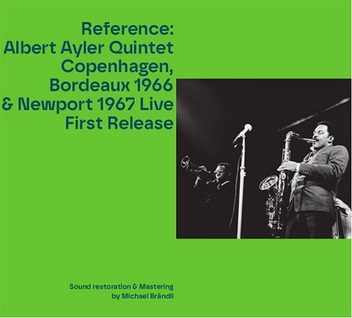 Ayler, Albert Quintet: Copenhagen, Bordeaux 1966 & Newport 1967 Live First Release (ALAY)