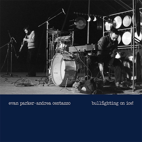 Parker, Evan / Andrea Centazzo: Bullfighting On Ice! Live In Padova 1977 [VINYL] (Ictus Remastered Collection)