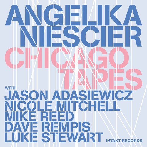 Niescier, Angelika (Niescier / Adasiewicz / Mitchell / Reed / Rempis / Stewart): Chicago Tapes (Intakt)