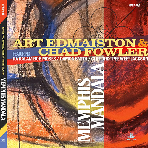 Edmaiston, Art / Chad Fowler w/ Bob Moses / Damon Smith / Clifford Jackson: Memphis Mandala (Mahakala Music) Edmaiston, Art / Chad Fowler w/ Bob Moses / Damon Smith / Clifford Jackson: Memphis Mandala (Mahakala Music)