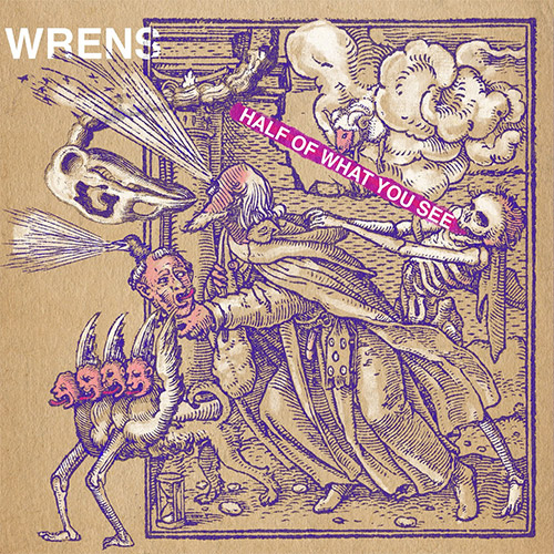 Wrens: Half Of What You See (Out Of Your Head Records)