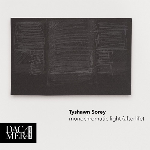 Sorey, Tyshawn: Monochromatic Light (Afterlife) (DaCamera Editions)
