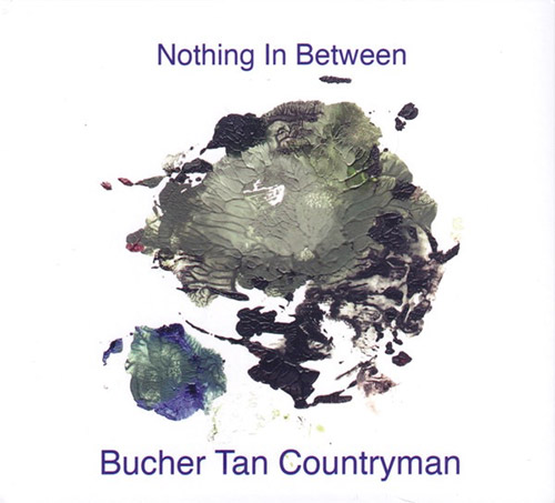 Bucher / Tan / Countryman: Nothing In Between (FMR) Bucher / Tan / Countryman: Nothing In Between (FMR)