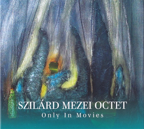 Mezei, Szilard Octet: Only In Movies (FMR) Mezei, Szilard Octet: Only In Movies (FMR)